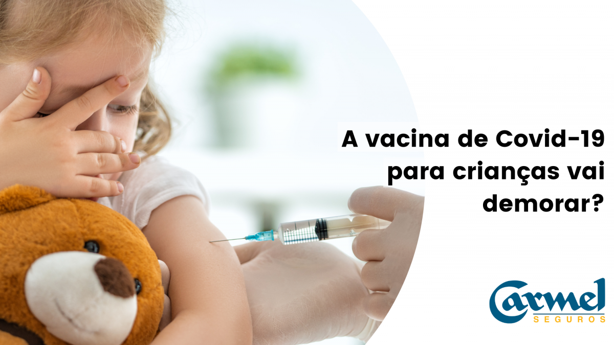 Vacina de Covid-19 para crianças vai demorar?