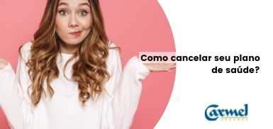 Como cancelar o plano de saúde?